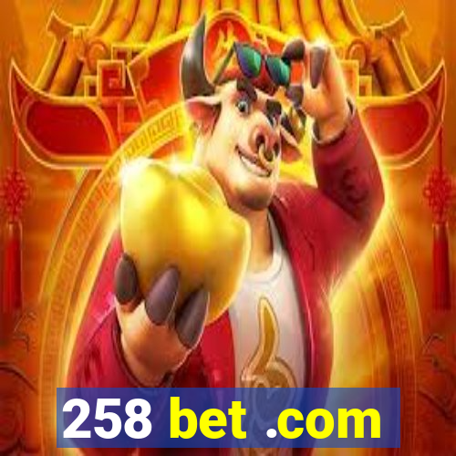 258 bet .com